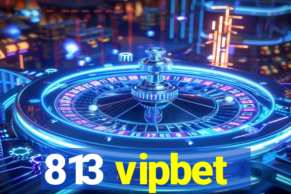 813 vipbet