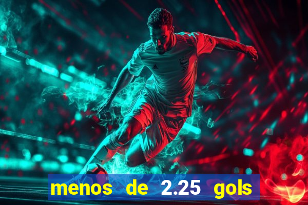 menos de 2.25 gols o que significa