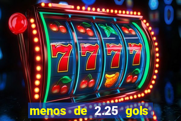 menos de 2.25 gols o que significa