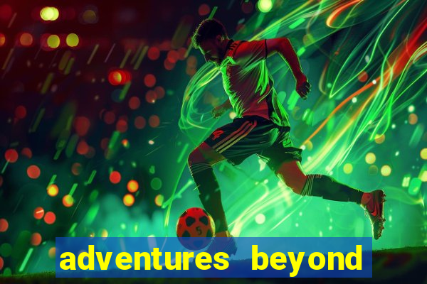 adventures beyond wonderland live betano