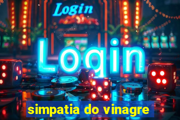 simpatia do vinagre