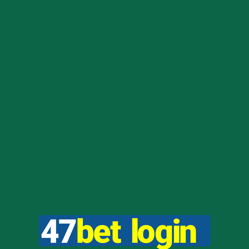 47bet login