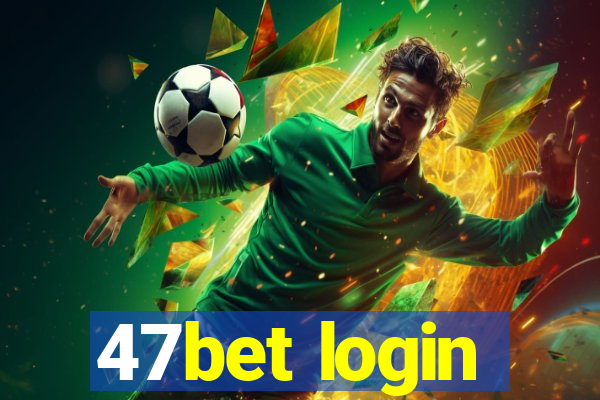 47bet login