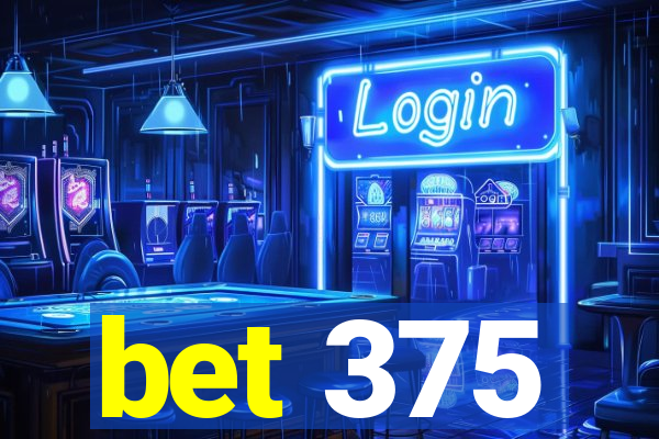 bet 375