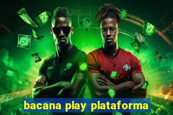 bacana play plataforma