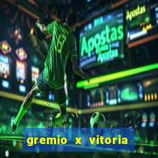 gremio x vitoria ao vivo