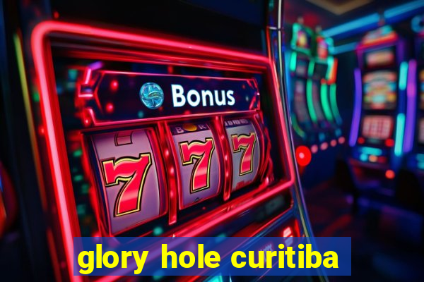 glory hole curitiba