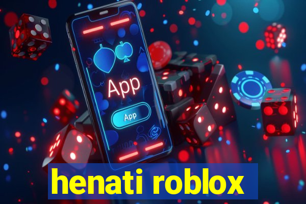 henati roblox