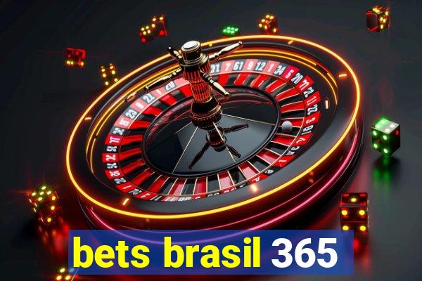 bets brasil 365