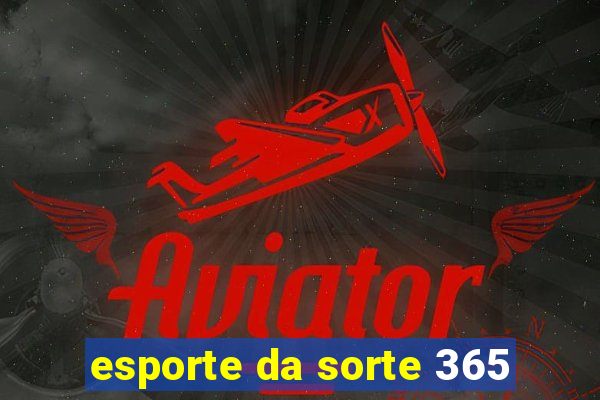 esporte da sorte 365