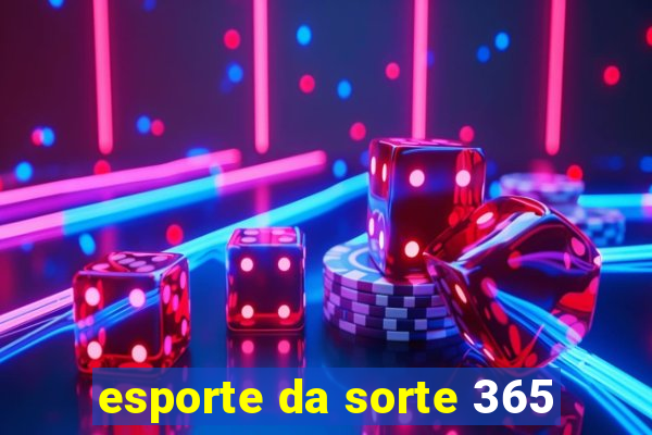 esporte da sorte 365