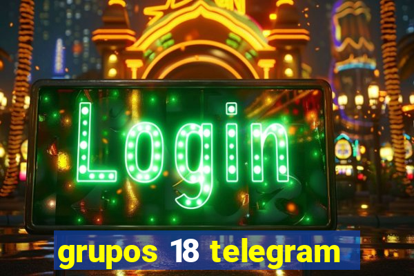 grupos 18 telegram