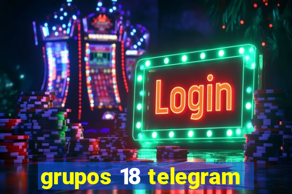 grupos 18 telegram