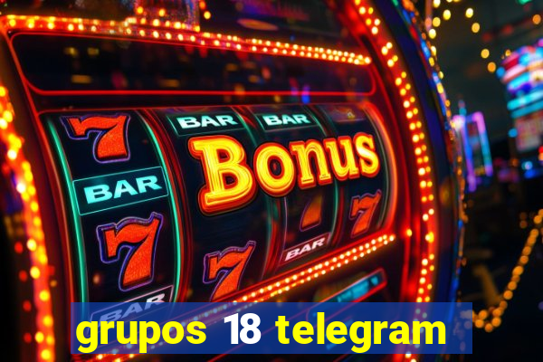 grupos 18 telegram