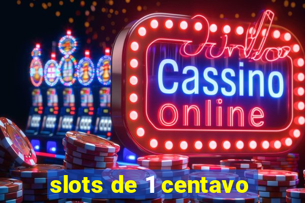 slots de 1 centavo