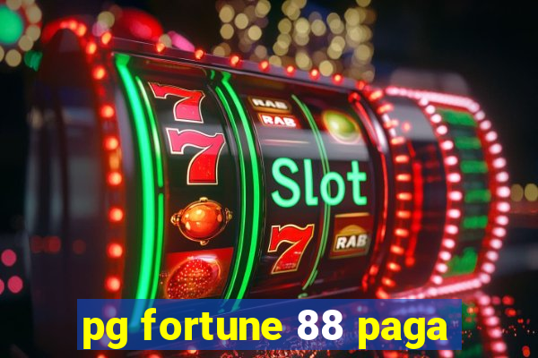 pg fortune 88 paga