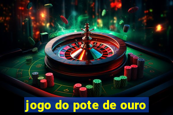 jogo do pote de ouro