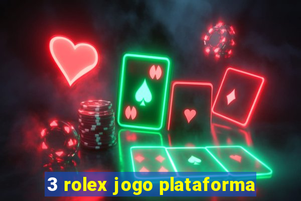 3 rolex jogo plataforma