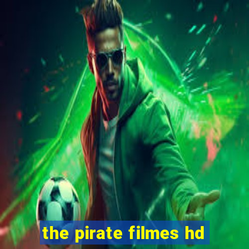 the pirate filmes hd