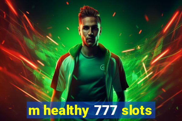 m healthy 777 slots