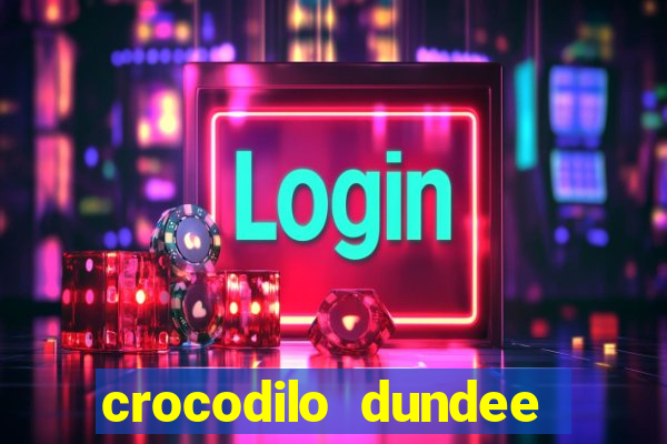 crocodilo dundee filme completo dublado