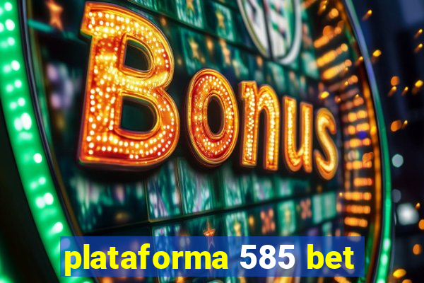 plataforma 585 bet