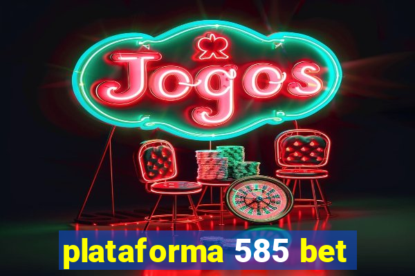 plataforma 585 bet