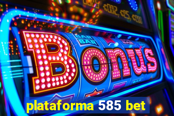 plataforma 585 bet