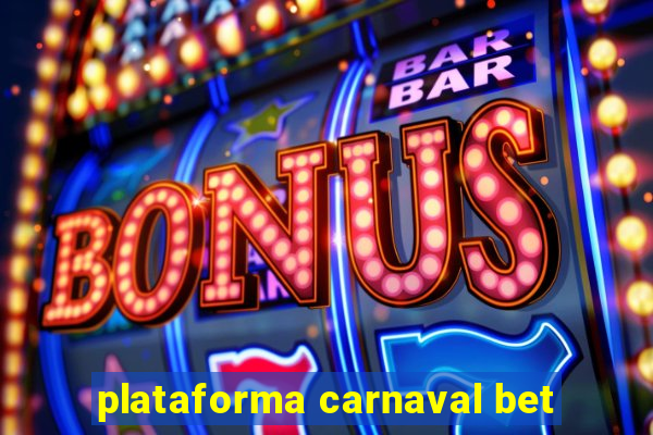 plataforma carnaval bet