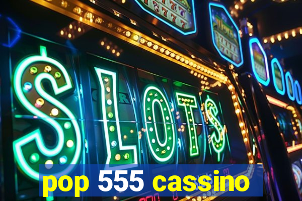 pop 555 cassino