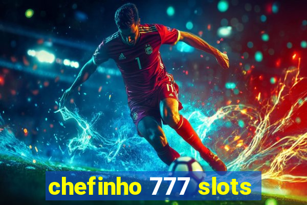 chefinho 777 slots