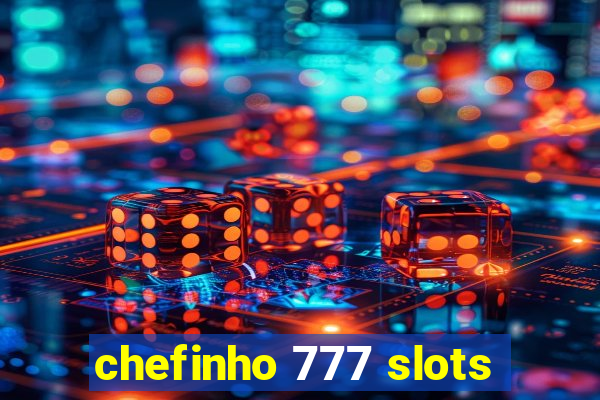 chefinho 777 slots