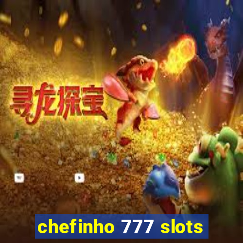 chefinho 777 slots