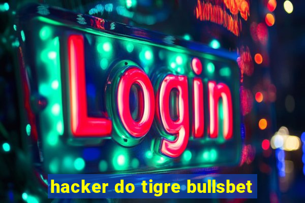 hacker do tigre bullsbet