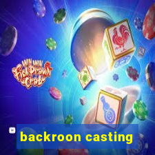 backroon casting