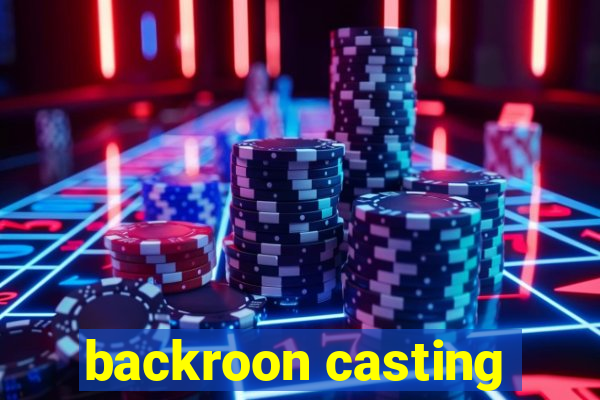 backroon casting