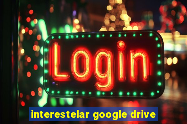 interestelar google drive