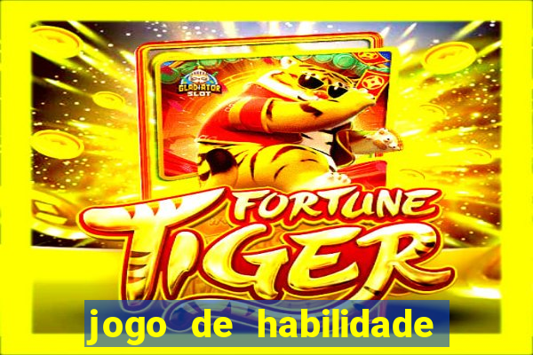 jogo de habilidade para ganhar dinheiro