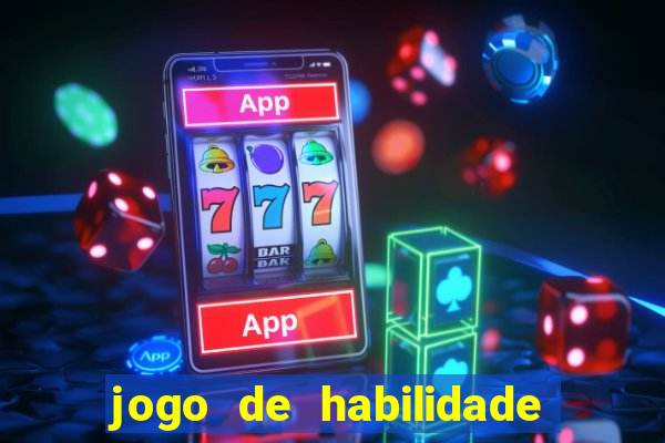 jogo de habilidade para ganhar dinheiro