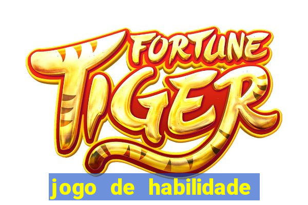 jogo de habilidade para ganhar dinheiro