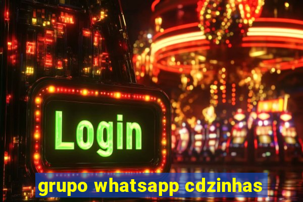 grupo whatsapp cdzinhas