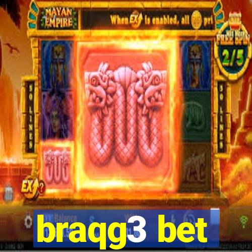 braqg3 bet