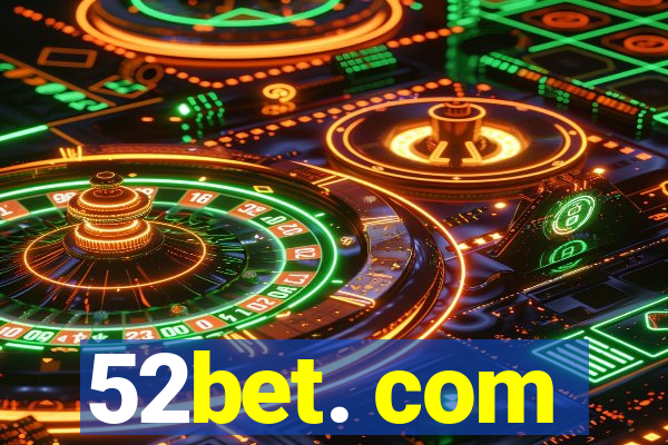 52bet. com