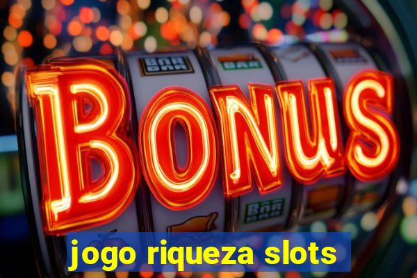 jogo riqueza slots