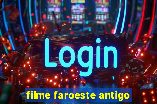 filme faroeste antigo