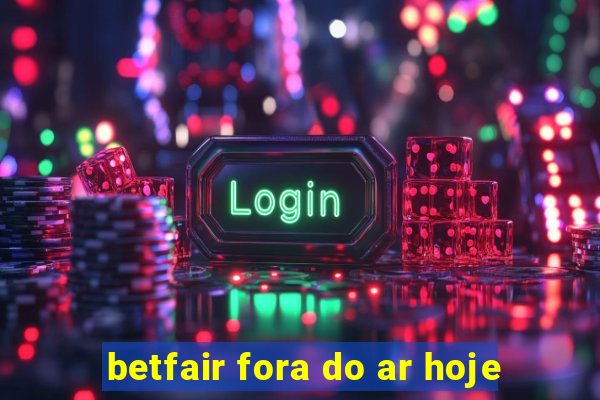 betfair fora do ar hoje