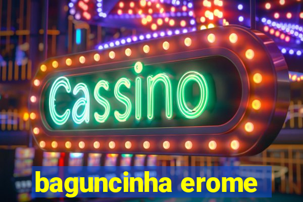 baguncinha erome