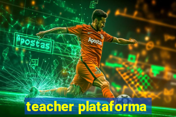 teacher plataforma