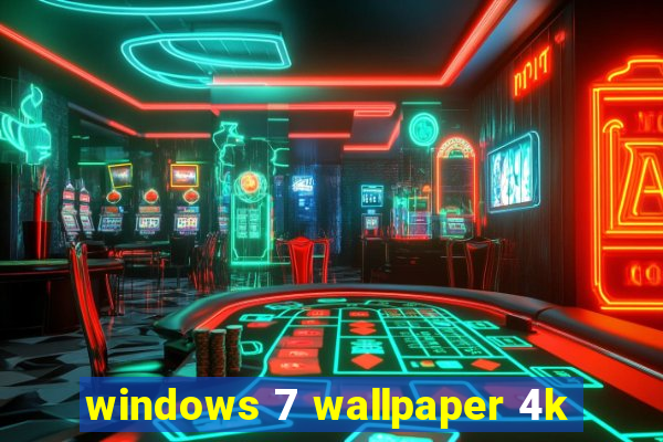 windows 7 wallpaper 4k