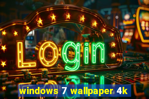 windows 7 wallpaper 4k